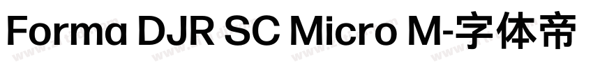 Forma DJR SC Micro M字体转换 Forma DJR SC Micro M字体转换